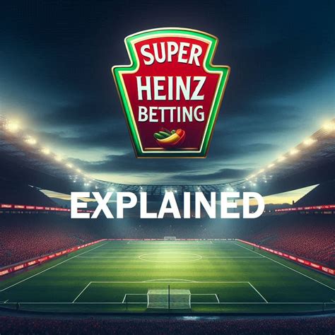 what is a super heinz bet|Super Heinz Bet Explained .